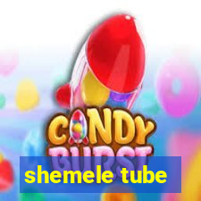 shemele tube